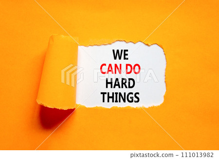 We can do hard things symbol. Concept words We can do hard things on beautiful white paper. Beautiful orange paper background. Business, we can do hard things concept. Copy space. 111013982