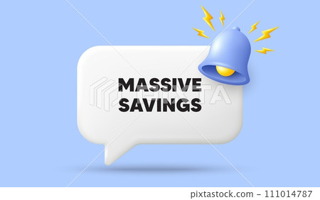 Massive savings tag. 3d speech bubble banner with bell. Special offer price sign. Advertising discounts symbol. Massive savings chat speech message. 3d offer talk box. Vector 111014787