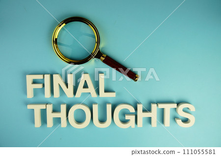 Final Thoughts alphabet letters with magnifying glass on blue background Final Thoughts alphabet letters with magnifying glass on blue background 111055581