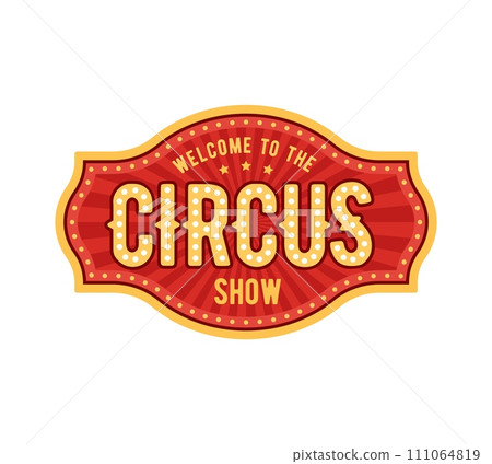 Retro tent circus sign and vintage carnival signboard, adorned with swirling lights and bold typography. Vector banner evoking the nostalgia of bygone era, welcomes visitors to lively show atmosphere Retro tent circus sign and vintage carnival signboard, adorned with swirling lights and bold typography. Vector banner evoking the nostalgia of bygone era, welcomes visitors to lively show atmosphere 111064819