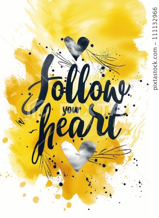 Follow your heart - calligraphy lettering motivational and inspirational message on abstract painted background. Paint splashes with abstract heart symbol. Follow your heart - calligraphy lettering motivational and inspirational message on abstract painted background. Paint splashes with abstract heart symbol. 111132966