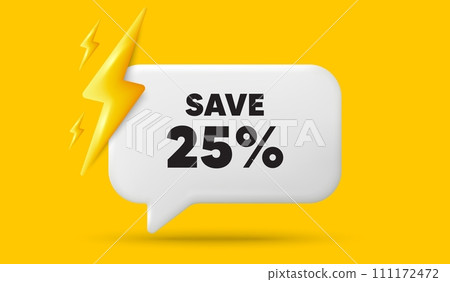 Save 25 percent off tag. 3d speech bubble banner with power energy. Sale Discount offer price sign. Special offer symbol. Discount chat speech message. 3d offer talk box. Vector 111172472