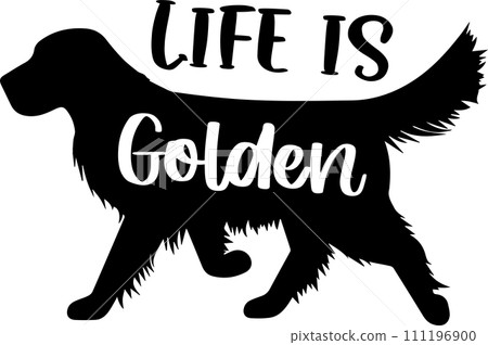 Life is Golden, Dog, Animal, Pet, Vector Illustration File 111196900