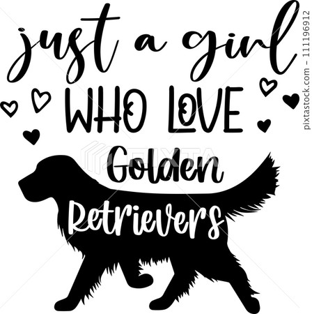 Just A Girl Who Loves Golden Retrievers, Dog, Animal, Pet, Vector Illustration File 111196912