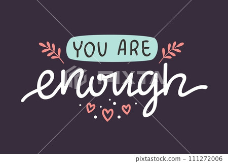 You are enough, mental health inspirational positive quote, vector hand drawn calligraphy, card template 111272006