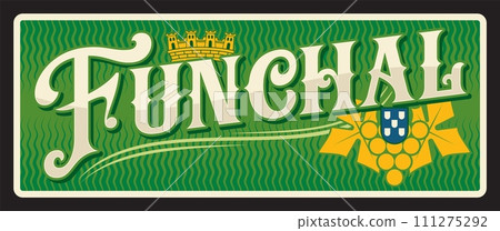 Funchal municipality in Madeira region, Portuguese city. Vector travel plate or sticker, vintage tin sign, retro vacation postcard or journey signboard, luggage tag. Plaque with crown and grapes Funchal municipality in Madeira region, Portuguese city. Vector travel plate or sticker, vintage tin sign, retro vacation postcard or journey signboard, luggage tag. Plaque with crown and grapes 111275292