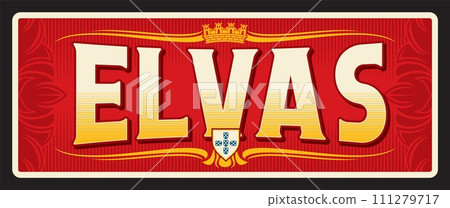Elvas Portuguese travel city plate, tin sign and luggage tag, vector bag label. Portugal vacation and journey trip retro tin sign or travel plaque with landmark and emblem, coat of arms Elvas Portuguese travel city plate, tin sign and luggage tag, vector bag label. Portugal vacation and journey trip retro tin sign or travel plaque with landmark and emblem, coat of arms 111279717