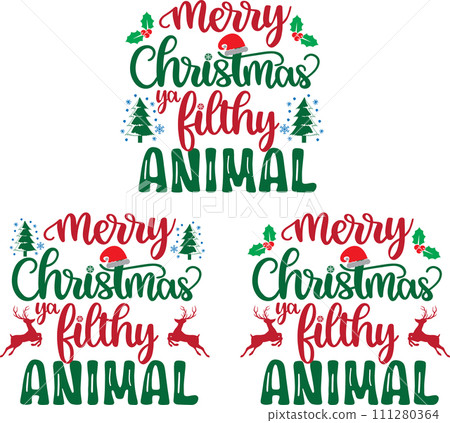 Merry Christmas Ya Filthy Animal, Merry Christmas, Santa, Christmas Holiday, Vector Illustration File Merry Christmas Ya Filthy Animal, Merry Christmas, Santa, Christmas Holiday, Vector Illustration File 111280364