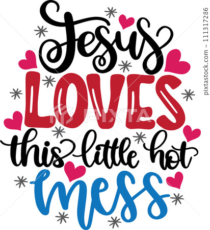 Jesus Loves This Little Hot Mess, Christian, Religious, Faith, Christian Mom Jesus Loves This Little Hot Mess, Christian, Religious, Faith, Christian Mom 111317286