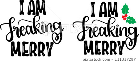 I Am Freaking Merry, Merry Christmas, Santa, Christmas Holiday, Vector Illustration File 111317297