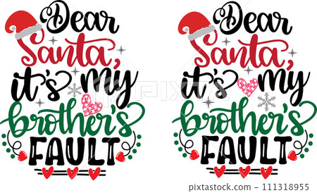 Dear Santa It's My Brother's Fault, Merry Christmas, Santa, Christmas Holiday, Vector Illustration File 111318955