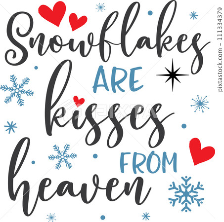 Snowflakes are Kisses from Heaven, Merry Christmas, Santa, Christmas Holiday, Vector Illustration File Snowflakes are Kisses from Heaven, Merry Christmas, Santa, Christmas Holiday, Vector Illustration File 111334379