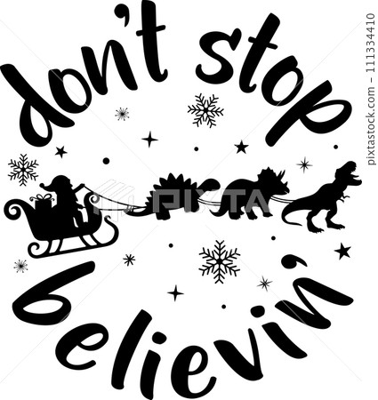 Don't Stop Believin', Merry Christmas, Santa, Christmas Holiday, Vector Illustration File Don't Stop Believin', Merry Christmas, Santa, Christmas Holiday, Vector Illustration File 111334410