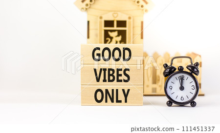 Good vibes only symbol. Concept word Good vibes only on beautiful wooden block. Black alarm clock. Beautiful white table white background. Business motivational good vibes only concept. Copy space. 111451337