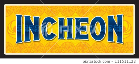 Incheon travel stickers and plate. South Korea city tourism tin sign, Asian journey vector postcard or region voyage destination banner. Korean vacation sign, Jemulpo Incheon Metropolitan City Incheon travel stickers and plate. South Korea city tourism tin sign, Asian journey vector postcard or region voyage destination banner. Korean vacation sign, Jemulpo Incheon Metropolitan City 111511128