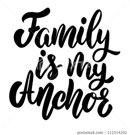 Family is my anchor. Lettering phrase on white background. Design element for greeting card, t shirt, poster. Vector illustration 111514202
