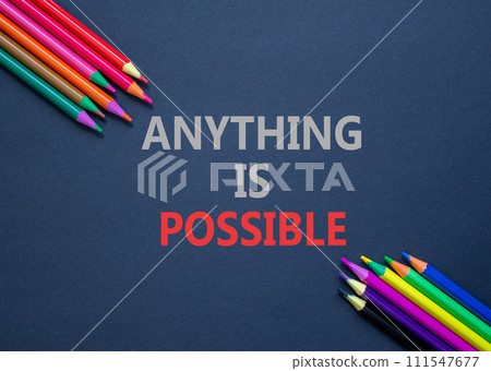 Anything is possible symbol. Concept words Anything is possible on beautiful black paper. Beautiful black table black background. Colored pencils. Business anything possible concept. Copy space. 111547677