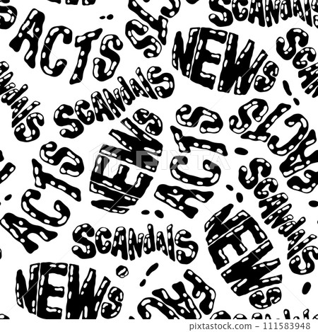Handdrawn seamless pattern in monochrome black and white colors. Cartoon Doodle vector illustration with Lettering word News, Scandals, Facts and Acts in vintage modern style. Vector illustration Handdrawn seamless pattern in monochrome black and white colors. Cartoon Doodle vector illustration with Lettering word News, Scandals, Facts and Acts in vintage modern style. Vector illustration 111583948
