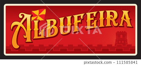 Albufeira Portuguese city and municipality. Vector travel plate or sticker, vintage tin sign, retro vacation postcard or journey signboard, luggage tag. Faro district town, flag and cityscape Albufeira Portuguese city and municipality. Vector travel plate or sticker, vintage tin sign, retro vacation postcard or journey signboard, luggage tag. Faro district town, flag and cityscape 111585841