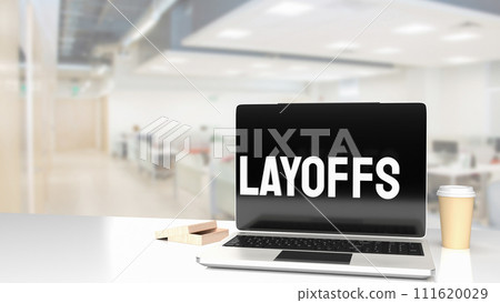 The Layoffs word on notebook for Business concept 3d rendering. The Layoffs word on notebook for Business concept 3d rendering. 111620029