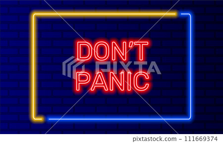 Neon sign dont panic in speech bubble frame on brick wall background vector. Light banner on wall background. Dont panic button relax and enjoy, design template, neon signboard 111669374
