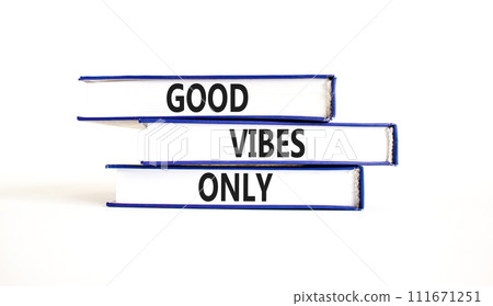Good vibes only symbol. Concept word Good vibes only on beautiful books. Beautiful white table white background. Business motivational good vibes only concept. Copy space. Good vibes only symbol. Concept word Good vibes only on beautiful books. Beautiful white table white background. Business motivational good vibes only concept. Copy space. 111671251