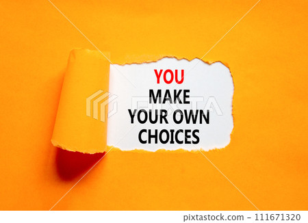 You make your own choice symbol. Concept words You make your own choice on beautiful white paper. Beautiful orange paper background. Business you make your own choice concept. Copy space. 111671320