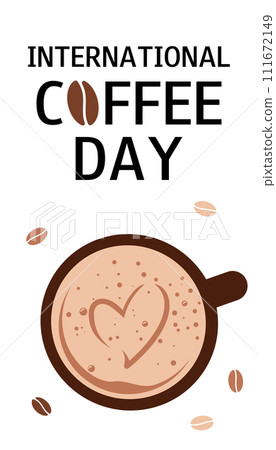 International Coffee Day. October 1. Vertical banner with cup of coffee and beans. Template for greeting card, poster. Vector illustration. International Coffee Day. October 1. Vertical banner with cup of coffee and beans. Template for greeting card, poster. Vector illustration. 111672149