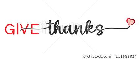 Give Thanks. Continuous line script cursive text love. Typography Design Inspiration. Love lettering style quote 111682824