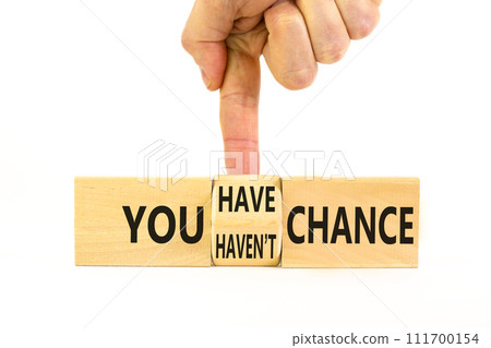 You have or not chance symbol. Concept word You have or have not chance on beautiful wooden cubes. Beautiful white table white background. Business and you have or not chance concept. Copy space. 111700154