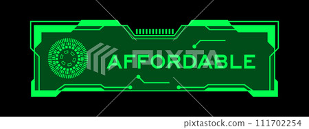 Green color of futuristic hud banner that have word affordable on user interface screen on black background Green color of futuristic hud banner that have word affordable on user interface screen on black background 111702254