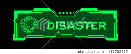 Green color of futuristic hud banner that have word disaster on user interface screen on black background 111702315
