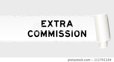 Ripped gray paper background that have word extra commission under torn part 111741184