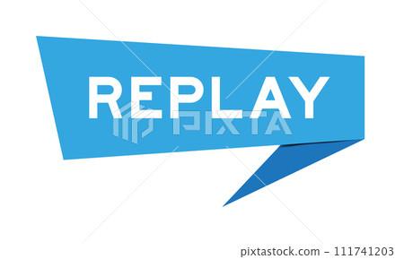 Blue color speech banner with word replay on white background Blue color speech banner with word replay on white background 111741203
