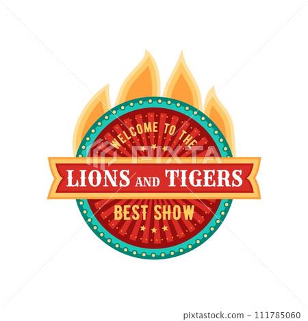 Retro tent circus sign and vintage carnival signboard Welcome to Lions and Tigers Show. Isolated vector badge with fire tongues dazzling light and stripes promise thrilling spectacle under the big top Retro tent circus sign and vintage carnival signboard Welcome to Lions and Tigers Show. Isolated vector badge with fire tongues dazzling light and stripes promise thrilling spectacle under the big top 111785060