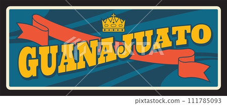 Guanajuato, vector tin sign, Mexico states plate. Free and Sovereign State of Guanajuato, mexico state sign. Mexican plaque with vintage typography, North America travel destination memory plate 111785093