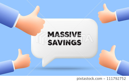 Massive savings tag. 3d speech bubble banner with like hands. Special offer price sign. Advertising discounts symbol. Massive savings chat speech message. 3d offer talk box. Vector Massive savings tag. 3d speech bubble banner with like hands. Special offer price sign. Advertising discounts symbol. Massive savings chat speech message. 3d offer talk box. Vector 111792752