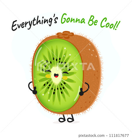 Kiwi fruit character. Everything is gonna be cool card. Vector hand drawn cartoon kawaii character illustration icon. Isolated on white background Kiwi fruit character concept 111817677