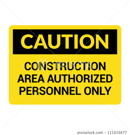 Industrial Caution Sign for Construction Areas and Authorized Personnel. 111819877