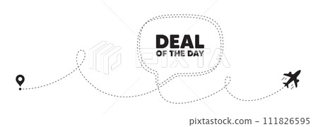 Deal of the day tag. Plane travel path line banner. Special offer price sign. Advertising discounts symbol. Day deal speech bubble message. Plane location route. Dashed line. Vector 111826595