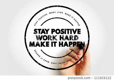 Stay Positive. Work Hard. Make It Happen text stamp, concept background Stay Positive. Work Hard. Make It Happen text stamp, concept background 111828122
