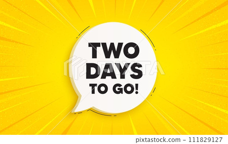 2 days to go tag. Speech bubble sunburst banner. Special offer price sign. Advertising discounts symbol. 2 days to go chat speech message. Yellow sun burst background. Vector 111829127