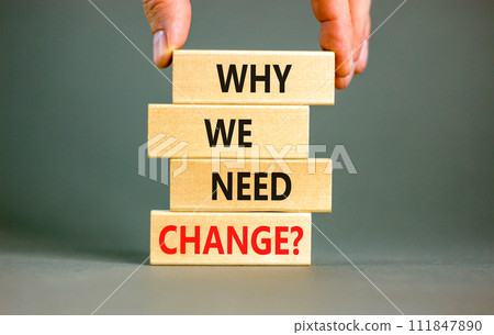 Why we need change symbol. Concept words Why we need change on beautiful wooden block. Beautiful grey table grey background. Voter hand. Business and why we need change concept. Copy space. 111847890