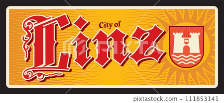 City of Linz, Austrian town in Austria. Vector travel plate or sticker, vintage tin sign, retro vacation postcard or journey signboard, luggage tag. Souvenir card with coat of arms and sun City of Linz, Austrian town in Austria. Vector travel plate or sticker, vintage tin sign, retro vacation postcard or journey signboard, luggage tag. Souvenir card with coat of arms and sun 111853141
