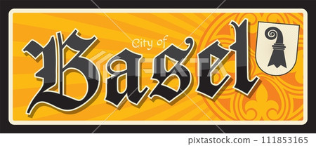 Basel or Basle, Swiss city. Vector travel plate or sticker, vintage tin sign, retro vacation postcard or journey signboard, luggage tag. Switzerland souvenir plaque with coat of arms 111853165