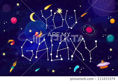 Space quote You Are My Galaxy with rockets and alien UFO, cartoon vector for t-shirt print. Galaxy stars constellation in quote lettering with Martian UFO, spaceship shuttles and comets in starry sky 111853374