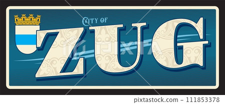 City of Zug, Swiss town in Switzerland capital of canton. Vector travel plate or sticker, vintage tin sign, retro vacation postcard or journey signboard. Souvenir plaque with coat of arms and crown City of Zug, Swiss town in Switzerland capital of canton. Vector travel plate or sticker, vintage tin sign, retro vacation postcard or journey signboard. Souvenir plaque with coat of arms and crown 111853378