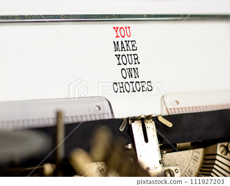 You make your own choice symbol. Concept words You make your own choice typed on beautiful old retro typewriter. Beautiful white background. Business you make your own choice concept. Copy space. You make your own choice symbol. Concept words You make your own choice typed on beautiful old retro typewriter. Beautiful white background. Business you make your own choice concept. Copy space. 111927203