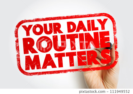 Your Daily Routine Matters text stamp, concept background Your Daily Routine Matters text stamp, concept background 111949552