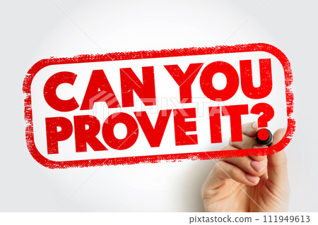 Can You Prove It Question text stamp, concept background 111949613